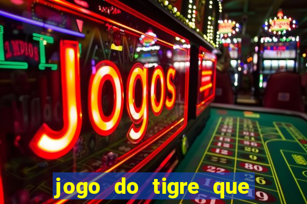 jogo do tigre que paga dinheiro de verdade